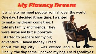 My Fluency Dream  Graded Reader  Improve Your English  Learn English  Listen And Practice [upl. by Chaunce]