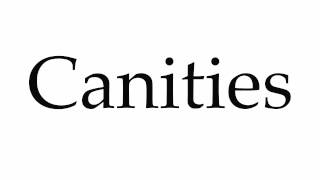 How to Pronounce Canities [upl. by Glasgo]