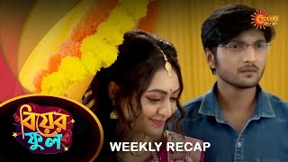 Biyer Phool  Weekly Recap  26 June  01 July  Sun Bangla TV Serial  Sun Bangla Serial [upl. by Ibba854]