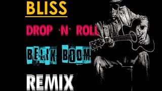 BLISS  Drop N Roll Belik Boom REMIX [upl. by Adala]