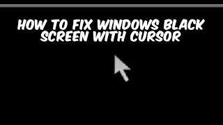 How to Fix Windows Black Screen with Cursor [upl. by Tabby]