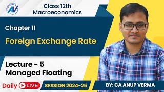 Managed Floating  Foreign Exchange Rate  Class 12th Macroeconomics  Lecture 5 [upl. by Codi]