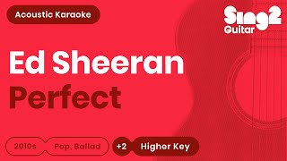 Ed Sheeran  Perfect Higher Key Acoustic Karaoke [upl. by Boyt535]