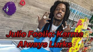 Julio Foolio Karma Always Lurks [upl. by Asseram]