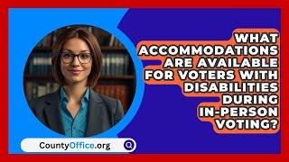 What Accommodations Are Available for Voters with Disabilities During InPerson Voting [upl. by Berlauda]