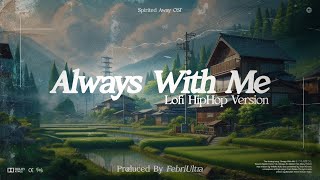 Always With Me Spirited Away OST  FebriUltra Lofi HipHop Remix [upl. by Nidla]