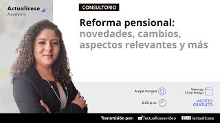 Reforma pensional novedades cambios aspectos relevantes y más [upl. by Felder749]