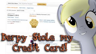 Derpy Stole My Credit Card PIRL [upl. by Nylorak451]