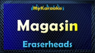 MAGASIN  Karaoke version in the style of ERASERHEADS [upl. by Ahsed]