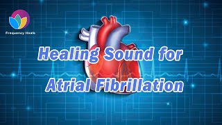 Rife Healing Frequency for Atrial Fibrillation  Ease the Heart Palpitations amp Relieve Dizziness [upl. by Bernita636]