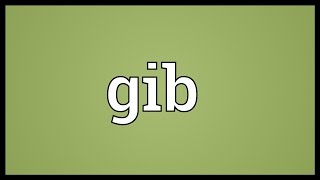 Gib Meaning [upl. by Ringler]