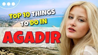 TOP 10 things to do in Agadir  Morocco 2023 [upl. by Giverin530]