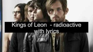 Kings of Leon  Radioactive lyrics [upl. by Norab]