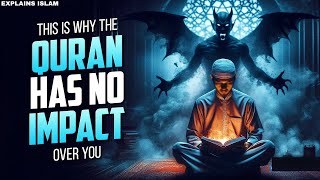 This Is Why The Quran Has No Impact Over You  ISLAM [upl. by Falda938]