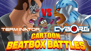 Cyborg Vs Terminator Remastered  Cartoon Beatbox Battles [upl. by Einnep]