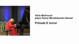 Viola Mokrosch plays Fanny MendelssohnHensel  Prélude E minor [upl. by Jodie]