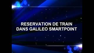 Réservation de Train dans Galielo Smartpoint [upl. by Asssilem]