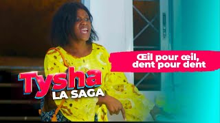 Tysha La Saga  Œil pour œil dent pour dent [upl. by Assiralc]