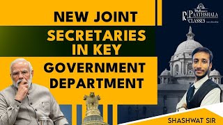 NEW JOINT SECRETARIES IN KEY GOVERNMENT DEPARTMENTS LECTURE 23 BY SHASHWAT SIR [upl. by Renzo]