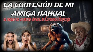 LA CONFESIÓN DE LA AMIGA NAHUAL  relato real del origen de la bestia nagual de Catemaco Veracruz [upl. by Aay]