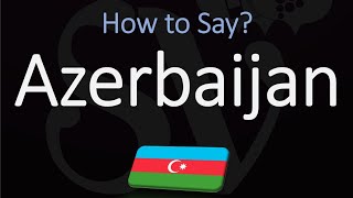 How to Pronounce Azerbaijan CORRECTLY [upl. by Oswald]