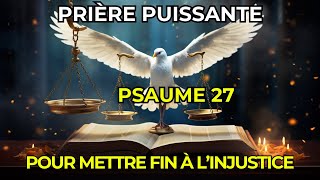 PSAUME 27  Pour mettre fin aux injustices PRIÈRE PUISSANTE [upl. by Potts349]