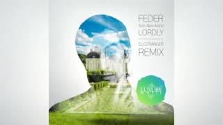 Feder feat Alex Aiono – Lordly DJ Stranger Remix Future House [upl. by Eirod68]