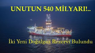 UNUTUN 540 MİLYARIİKİ YENİ DOĞALGAZ REZERVİ AÇIKLANDI [upl. by Nodnnarb]