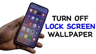 How to Turn Off Lock Screen Wallpaper in Samsung [upl. by Selohcin]