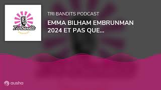 EMMA BILHAM EMBRUNMAN 2024 ET PAS QUE [upl. by Corinne792]