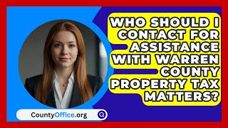 Who Should I Contact for Assistance with Warren County Property Tax Matters  CountyOfficeorg [upl. by Ainer]