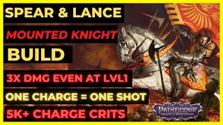 PF WOTR EE  SPEARLANCE CAVALIER Build The HIGHEST EARLY DMG ONE SHOT CHARGES 5K CHARGE Crits [upl. by Erdnaid]