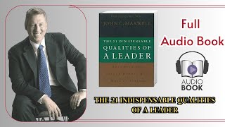 The 21 Indispensable Qualities of a Leader By John C Maxwell  Audio Book [upl. by Nitsrek]