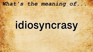 Idiosyncrasy Meaning  Definition of Idiosyncrasy [upl. by Kenison]