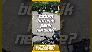 Batum Botanik Park Nerede batum gürcistan botanik park nk250 motovlog cfmoto kawasaki bmw [upl. by Ahsirtap]