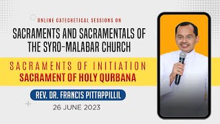 Sacraments of Initiation Sacrament of Holy QurbanaDay 426062023 Rev Dr Francis Pittappillil [upl. by Politi]