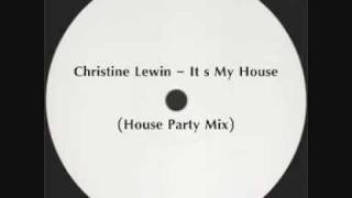 Christine Lewin  Its My House House Party Mix [upl. by Arakawa]