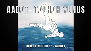 Vaibhav  Aadat quotAcousticquot Talhah Yunus  Vaibhav Music [upl. by Demmy]