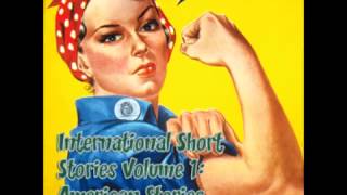 International Short Stories Volume 1 American Stories FULL Audiobook [upl. by Ebehp542]