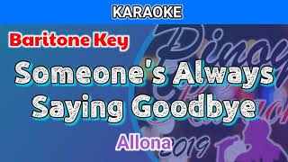 Someones Always Saying Goodbye by Allona Karaoke  Baritone Key [upl. by Nrubyar8]