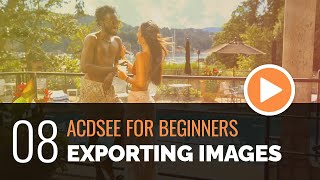 ACDSee for Beginners  08  Exporting Your Images [upl. by Estis313]