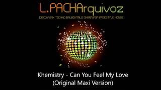 Khemistry  Can You Feel My Love Original Maxi Version [upl. by Dulci155]