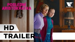 Poslední aristokratka 2019  HD oficiální trailer  CZ [upl. by Kcirrej342]