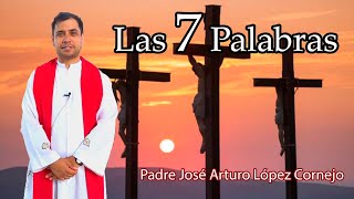 Las 7 Palabras  Padre Arturo Cornejo [upl. by Sutherlan]