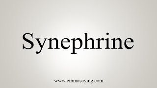 How To Say Synephrine [upl. by Gaile]