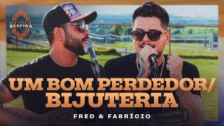 Fred e Fabrício  Um Bom Perdedor  Bijuteria Sertanejo Respira [upl. by Port]