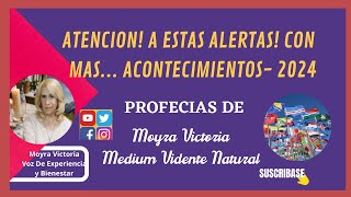 ATENCION A ESTAS ALERTAS CON MASACONTECIMIENTOS 2024 Moyra Victoria Medium Vidente Natural [upl. by Eimaj208]