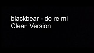 blackbear  do re mi Clean Version Audio [upl. by Notslar]