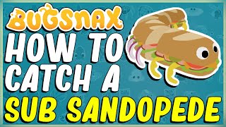 HOW TO CATCH A SUB SANDOPEDE IN BUGSNAX  WIGGLE  YELLOW SUBMARINE FLAVOR FALLS [upl. by Glori570]