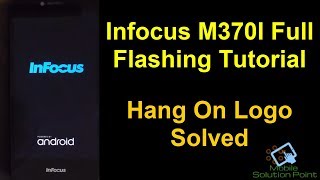 Infocus M370I Full Flashing Guide Hang On Logo Solved Fix quotUnfortunately System UI has Stoppedquot [upl. by Inavoy]